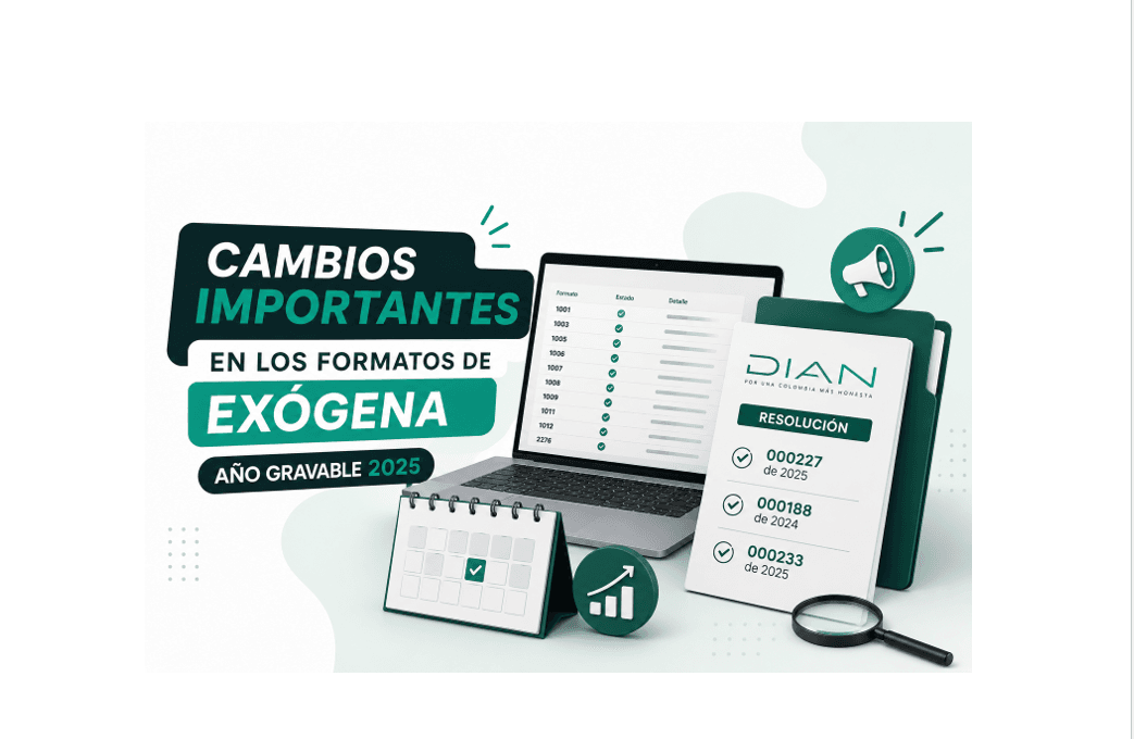Cambios importantes en los formatos de exógena año gravable 2025
